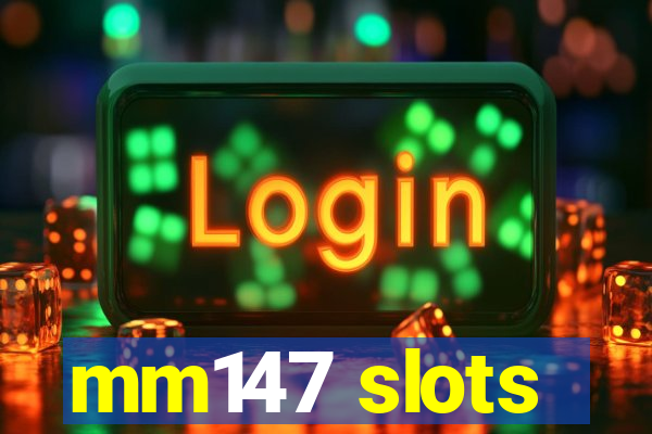 mm147 slots