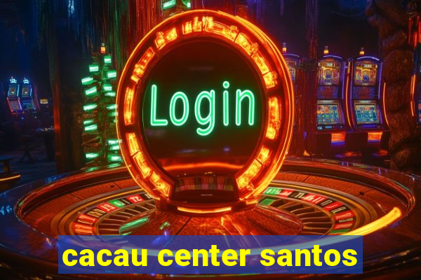 cacau center santos