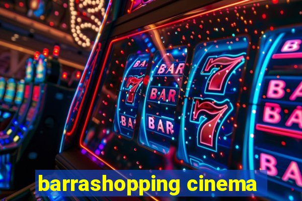 barrashopping cinema