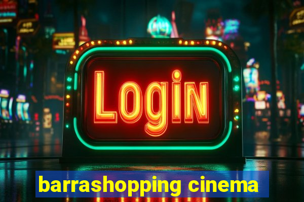 barrashopping cinema