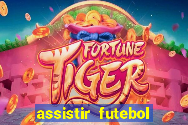 assistir futebol sem travar