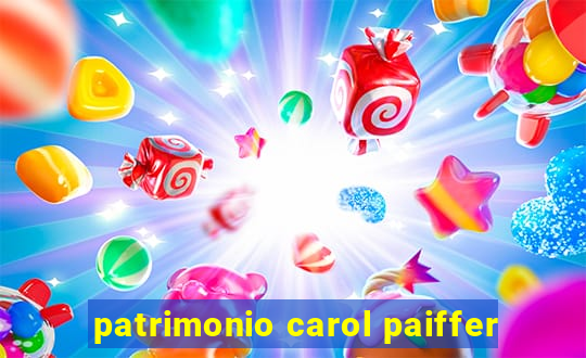 patrimonio carol paiffer