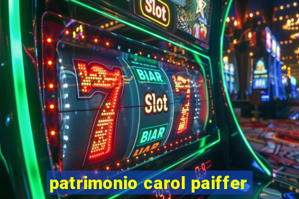 patrimonio carol paiffer