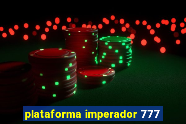 plataforma imperador 777