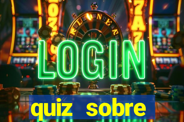 quiz sobre conhecimentos gerais