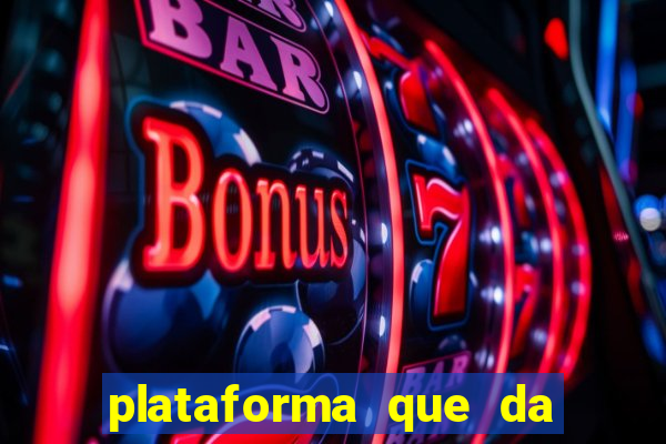 plataforma que da 10 reais de bonus