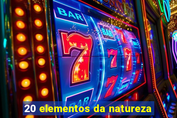 20 elementos da natureza