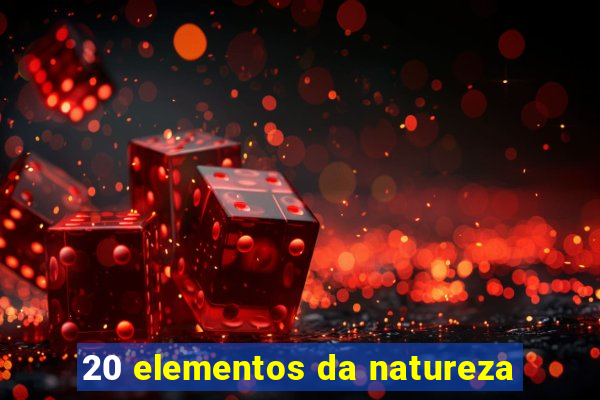 20 elementos da natureza