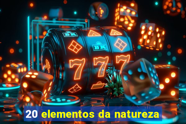 20 elementos da natureza