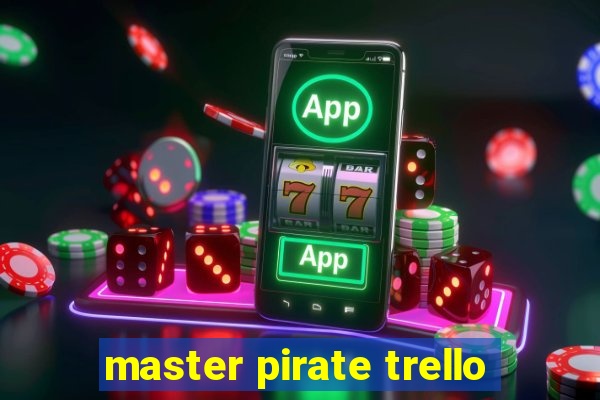 master pirate trello