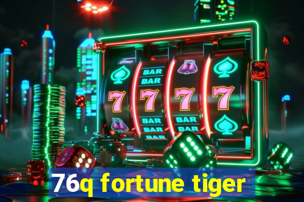 76q fortune tiger