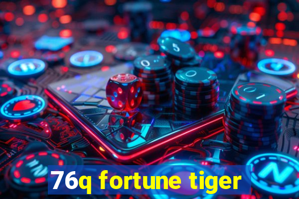 76q fortune tiger