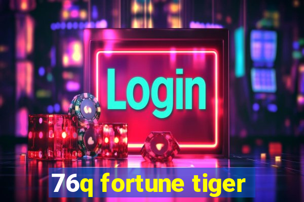 76q fortune tiger