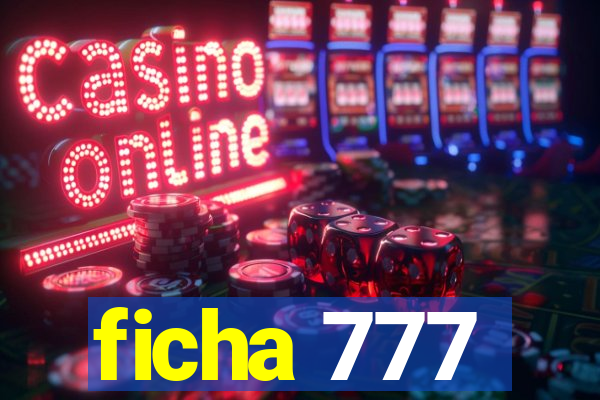 ficha 777