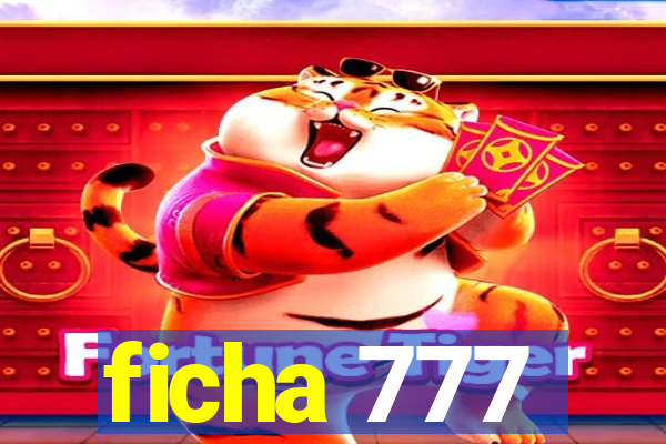 ficha 777