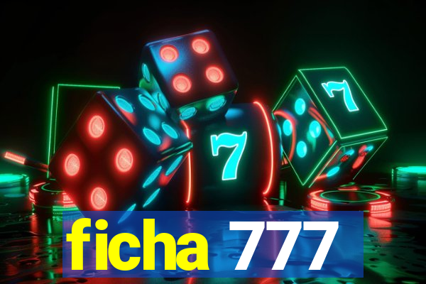 ficha 777