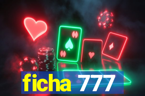 ficha 777