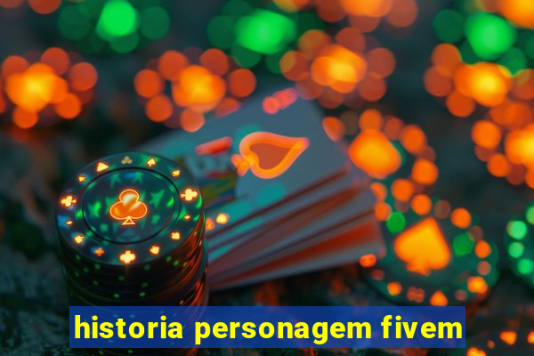 historia personagem fivem