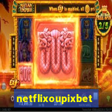 netflixoupixbet