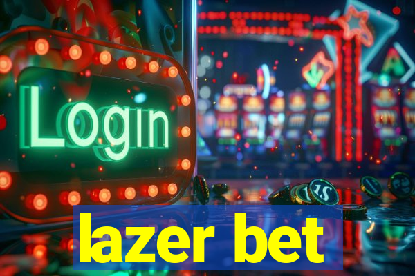 lazer bet