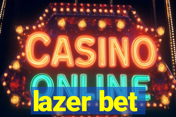 lazer bet