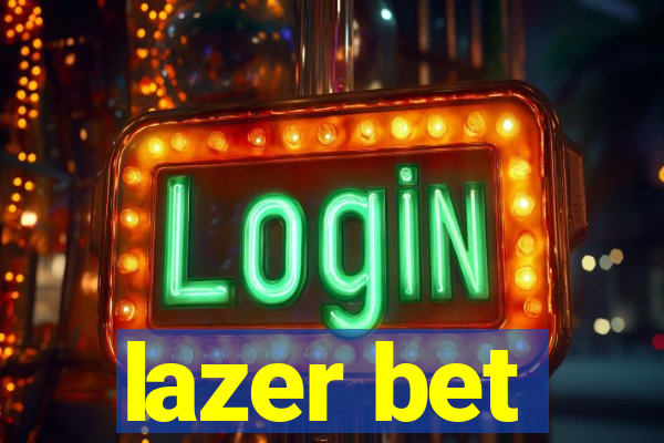 lazer bet