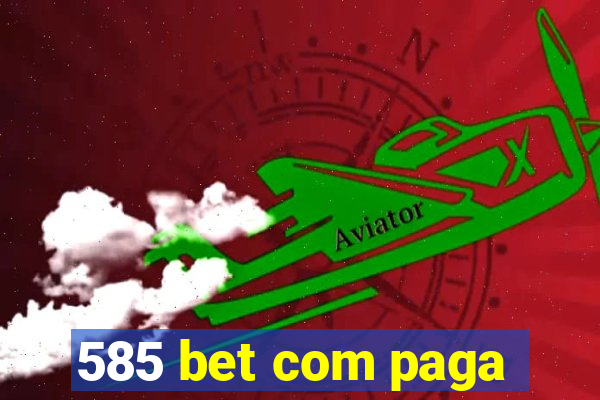 585 bet com paga