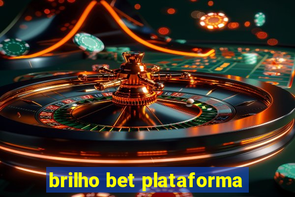 brilho bet plataforma