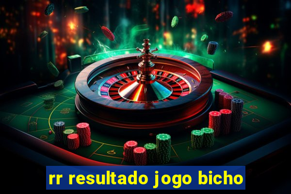 rr resultado jogo bicho