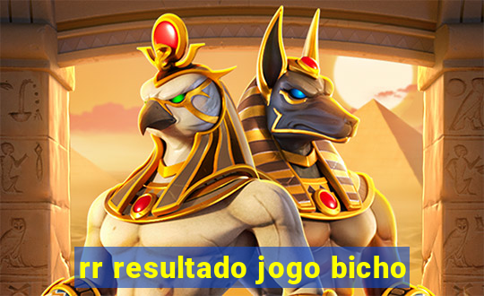 rr resultado jogo bicho