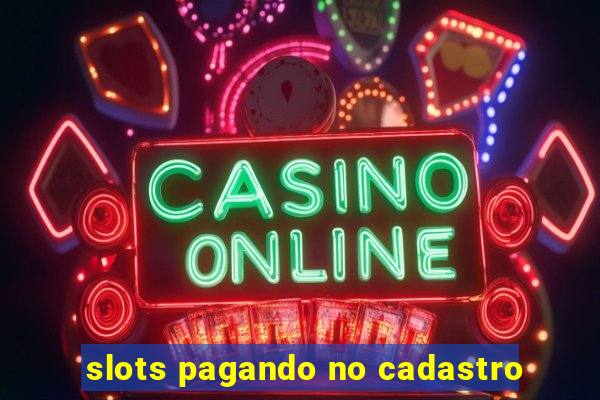 slots pagando no cadastro