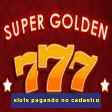 slots pagando no cadastro