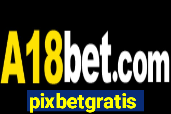 pixbetgratis