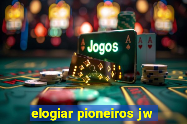 elogiar pioneiros jw