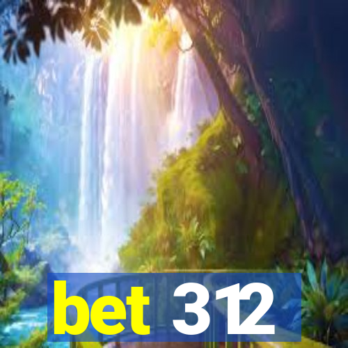 bet 312