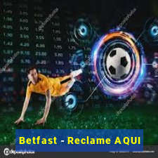 Betfast - Reclame AQUI