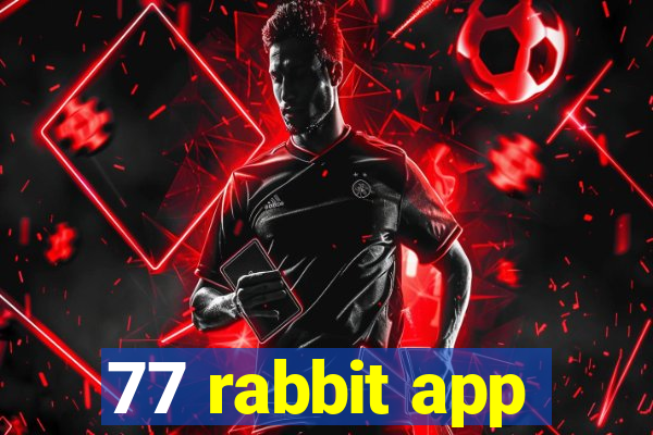 77 rabbit app