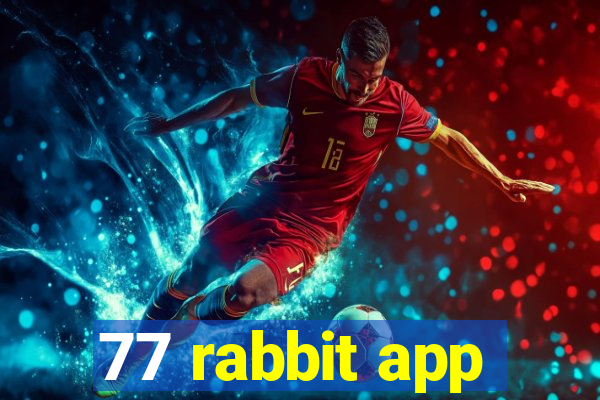 77 rabbit app