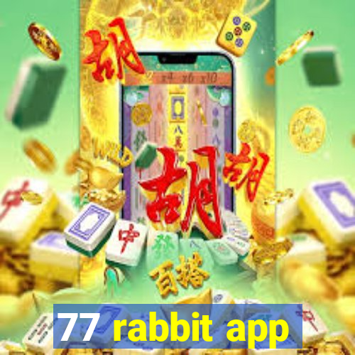 77 rabbit app