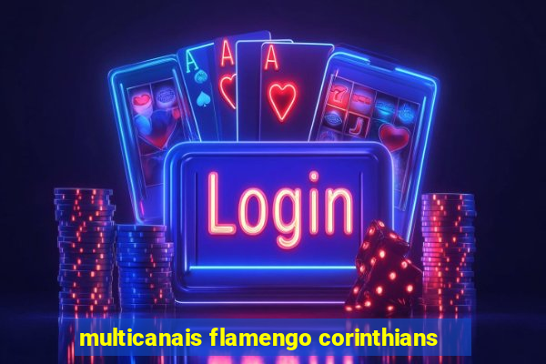 multicanais flamengo corinthians