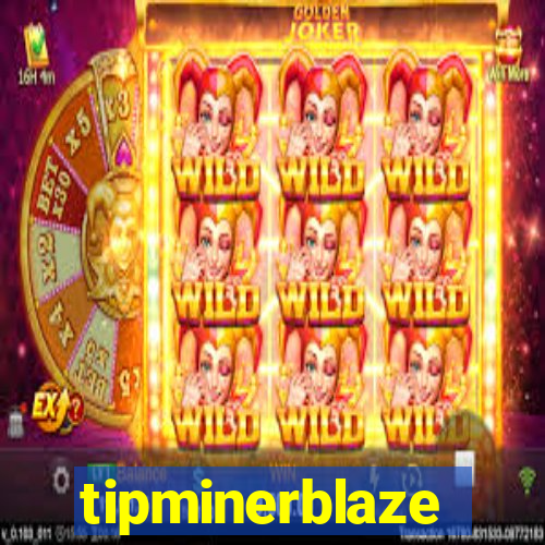 tipminerblaze