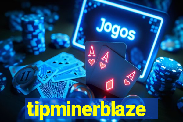 tipminerblaze