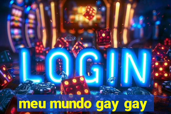 meu mundo gay gay