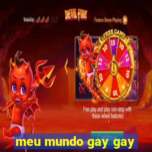 meu mundo gay gay