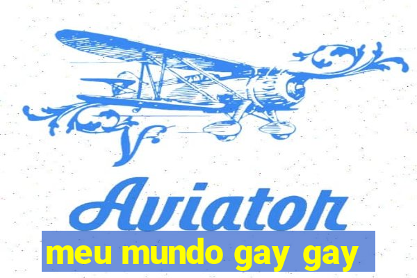 meu mundo gay gay