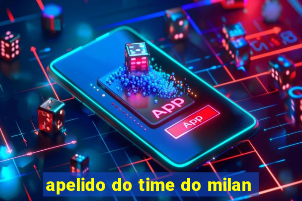 apelido do time do milan