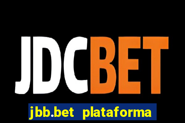 jbb.bet plataforma de jogos