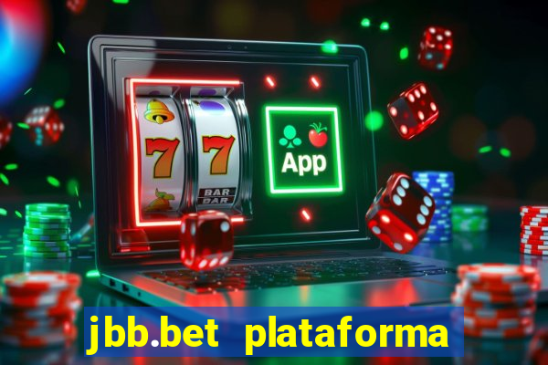 jbb.bet plataforma de jogos