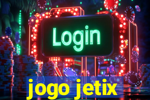 jogo jetix