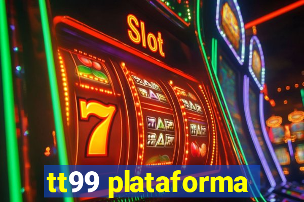 tt99 plataforma